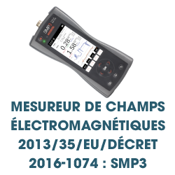 Mesureur de champs électromagnétiques 2013/35/EU / décret 2016-1074 : SMP3